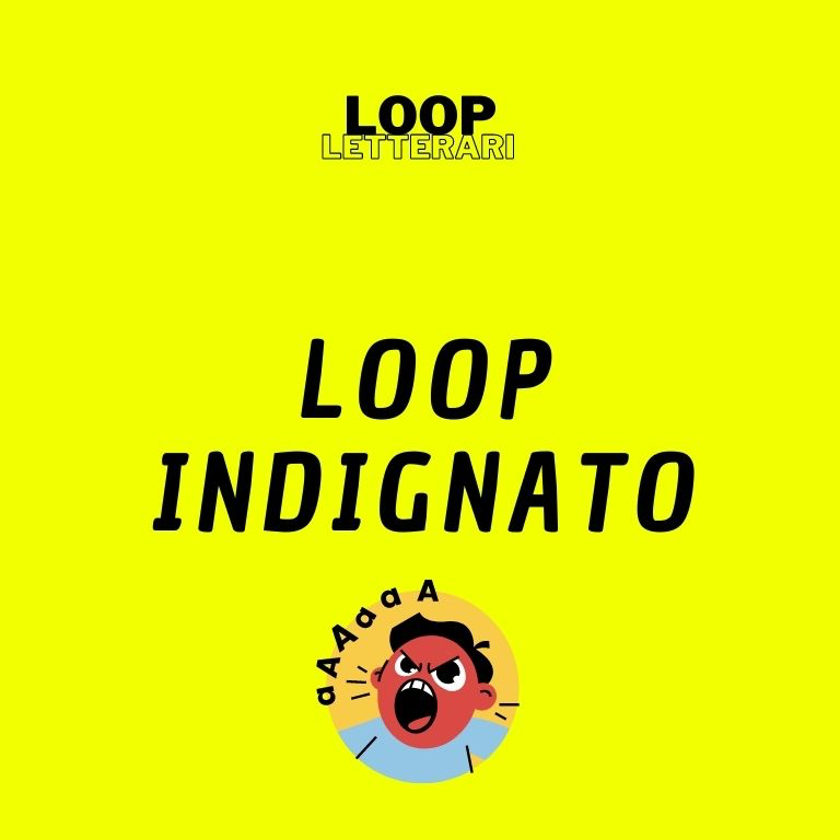 Loop indignato di Alberto Fiori
