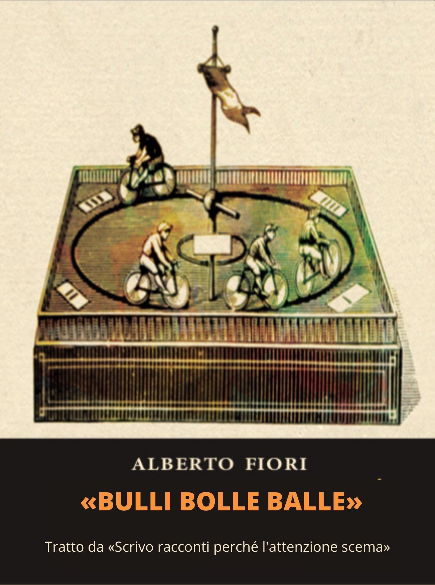 BULLO BOLLE BALLE racconto inedito di Alberto Fiori
