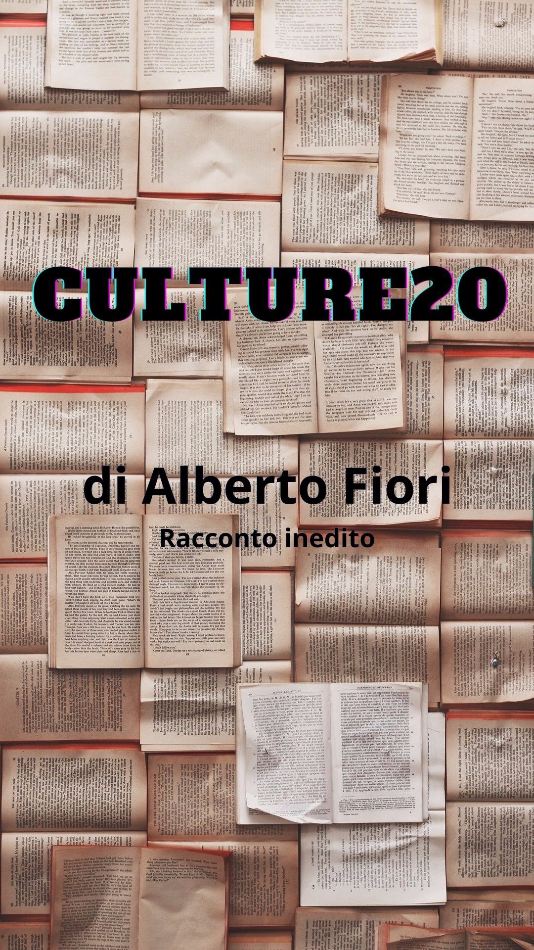 CULTURE20 racconto inedito di Alberto Fiori